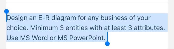 Design an E-R diagram for any business of your