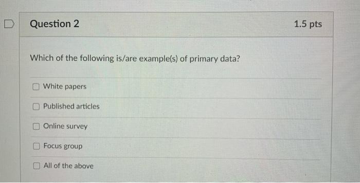 Question 2 1.5 pts Which of the following is/are