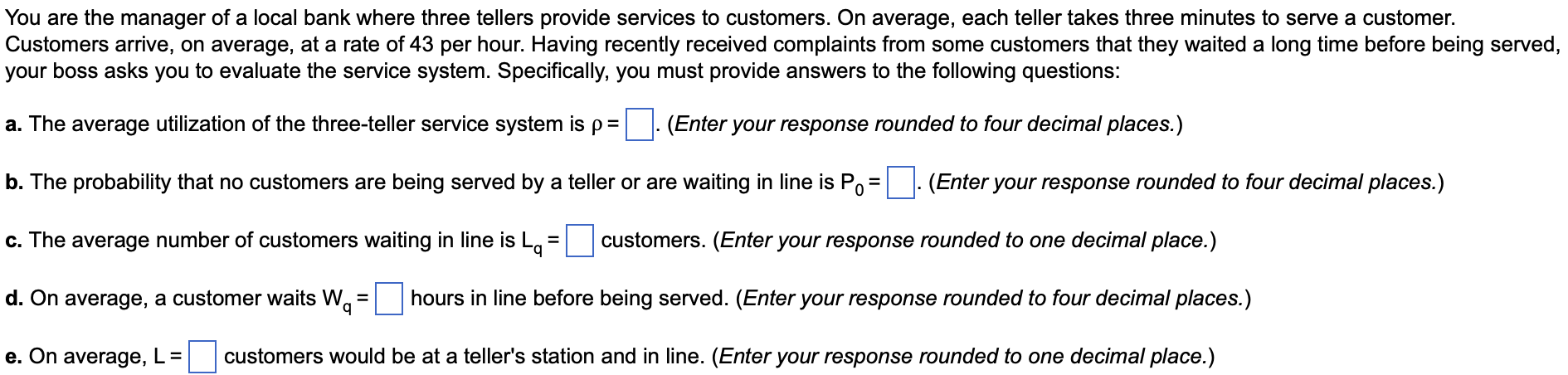 You are the manager of a local bank where three