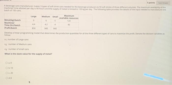 5 points A beverage Cans manufacturer makes 3