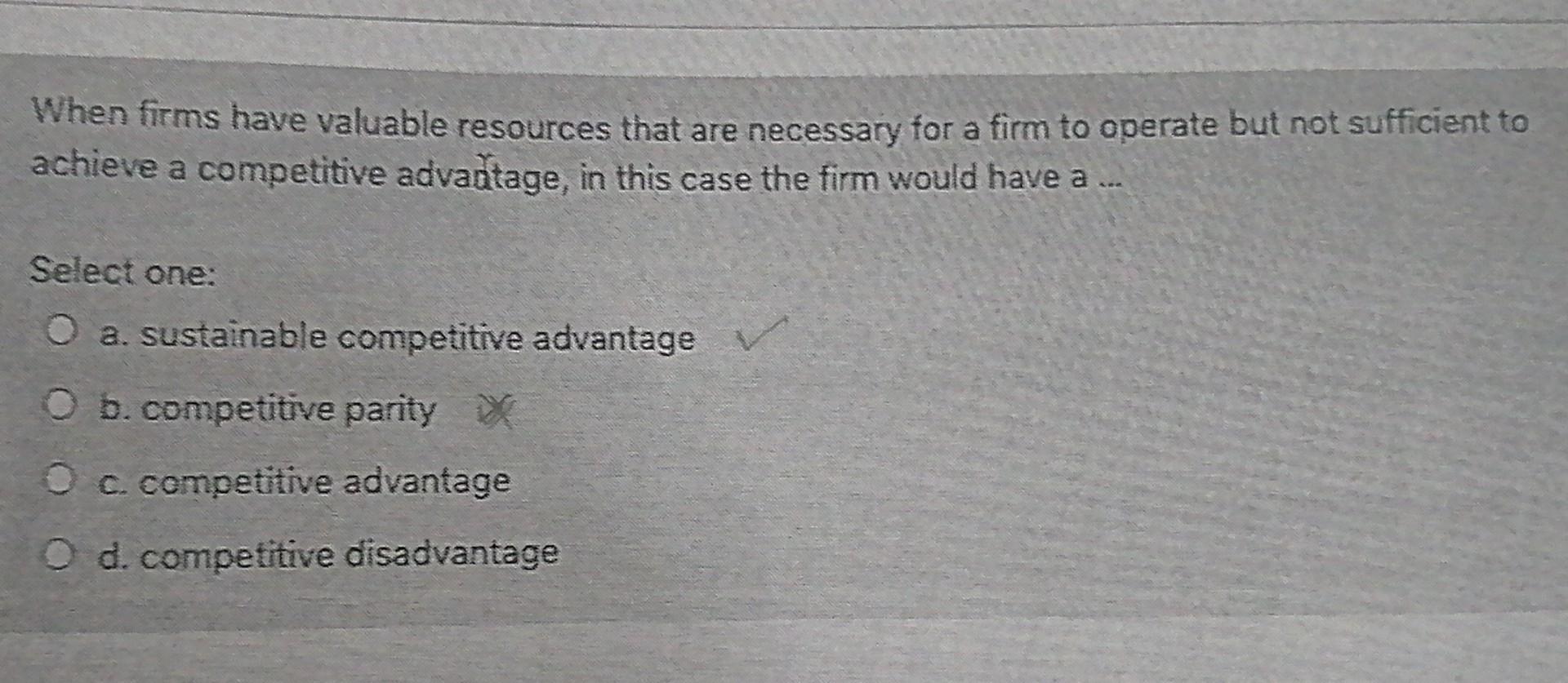 When firms have valuable resources that are