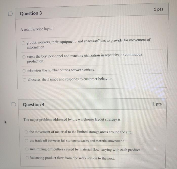 1 pts Question 3 A retail/service layout groups