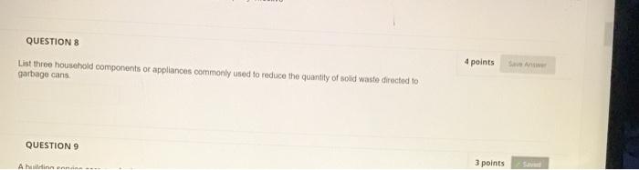 QUESTION 8 4 points List three household
