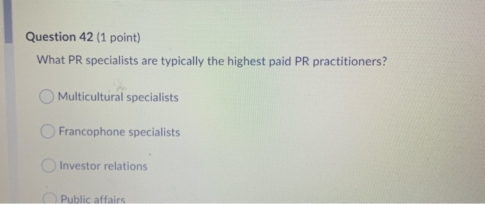 Question 42 (1 point) What PR specialists are