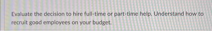 Evaluate the decision to hire full-time or