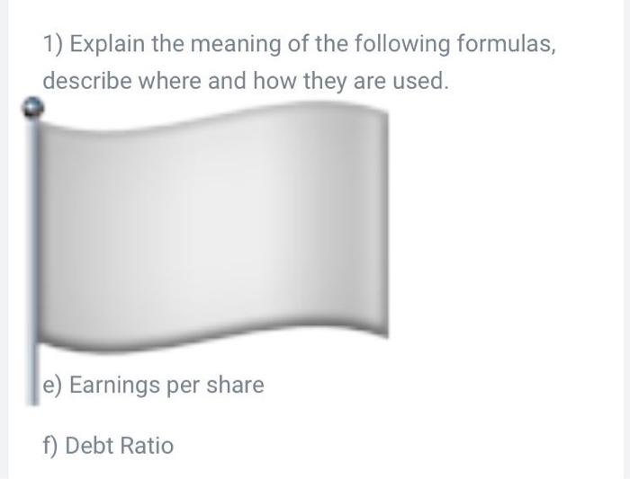 1) Explain the meaning of the following formulas,