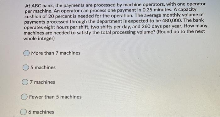 At ABC bank, the payments are processed by