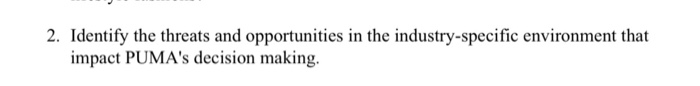 2. Identify the threats and opportunities in the