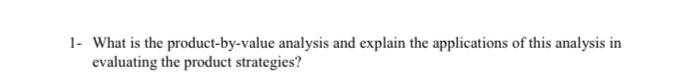 1- What is the product-by-value analysis and