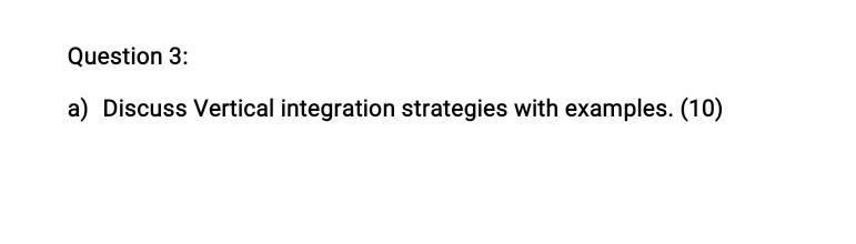 Question 3: a) Discuss Vertical integration