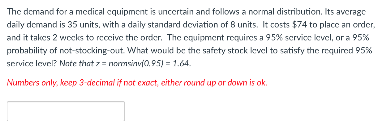 The demand for a medical equipment is uncertain