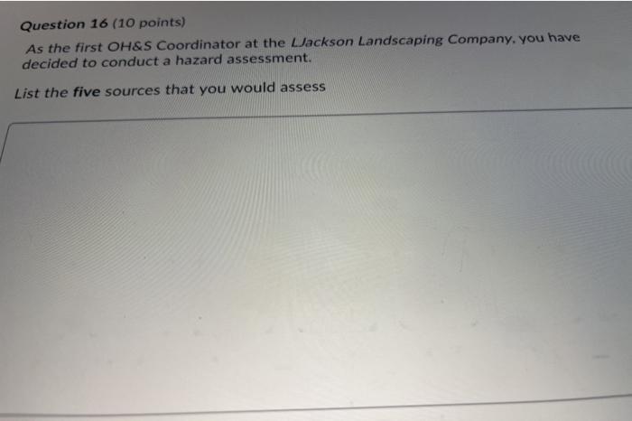 Question 16 (10 points) As the first OH&S