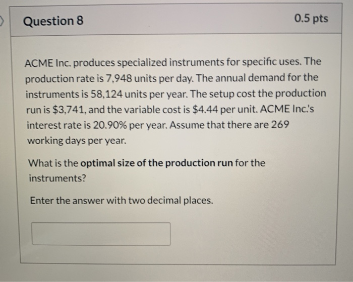 Question 8 0.5 pts ACME Inc. produces specialized
