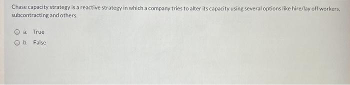 Chase capacity strategy is a reactive strategy in