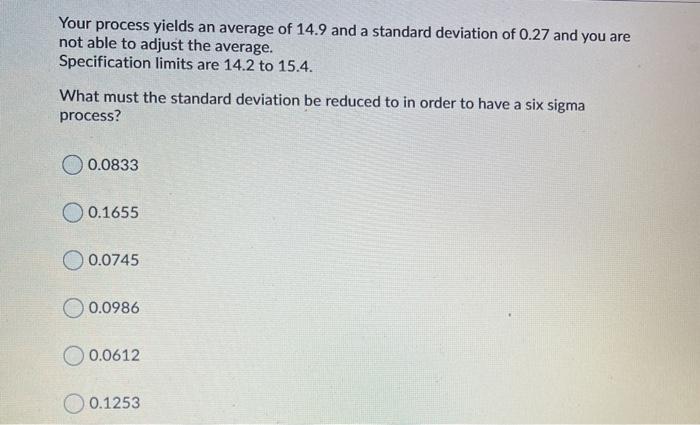 Your process yields an average of 14.9 and a