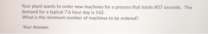 Your plant wants to order new machines for a