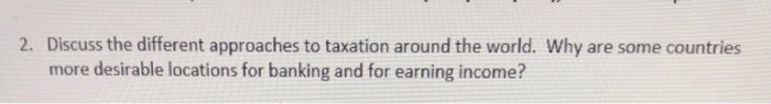 2. Discuss the different approaches to taxation