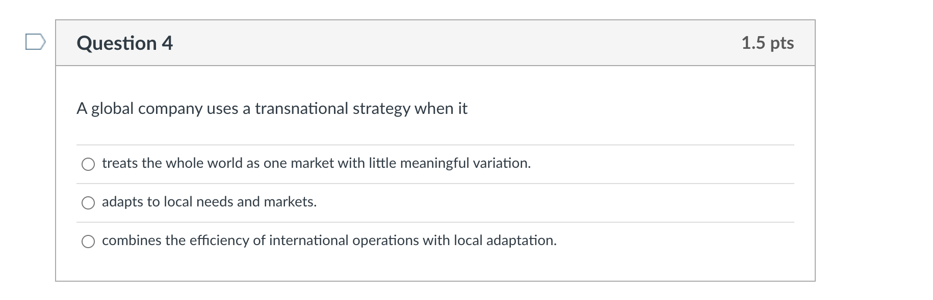 Question 4 1.5 pts A global company uses a