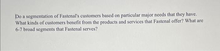 Do a segmentation of Fastenal's customers based