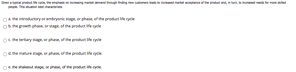 Given a typical product life cycle, the emphasis