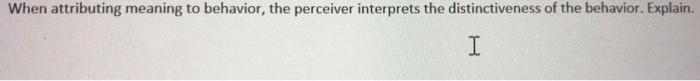 Organizational Behaviour When attributing meaning