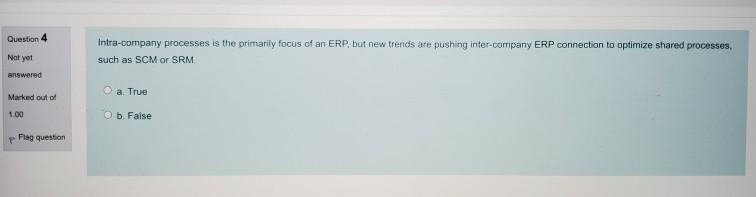 Question 4 Not yet Intra-company processes is the