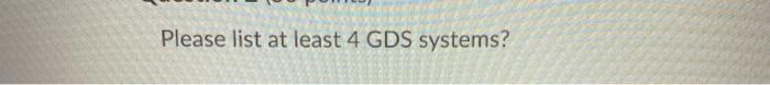 Please list at least 4 GDS systems