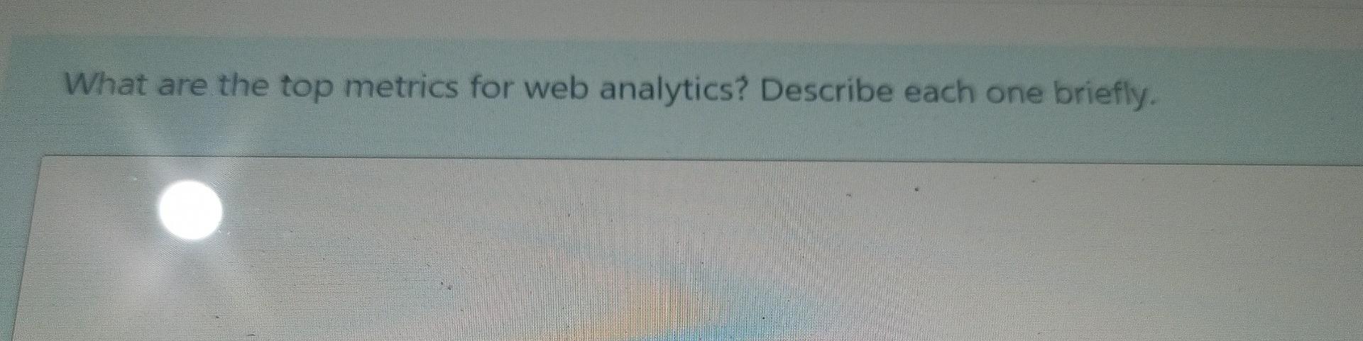 What are the top metrics for web analytics?