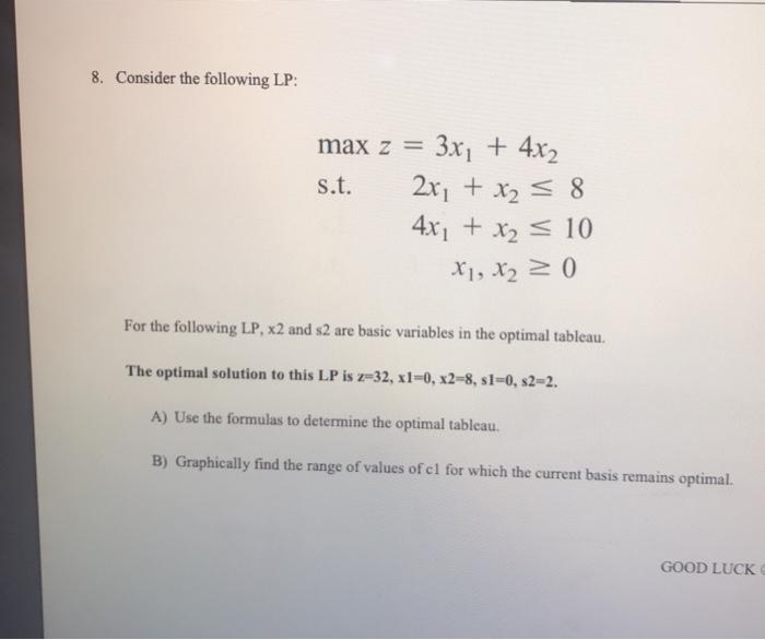 8. Consider the following LP: max z = 3x + 4x2