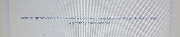 school-approved job site where cooperative