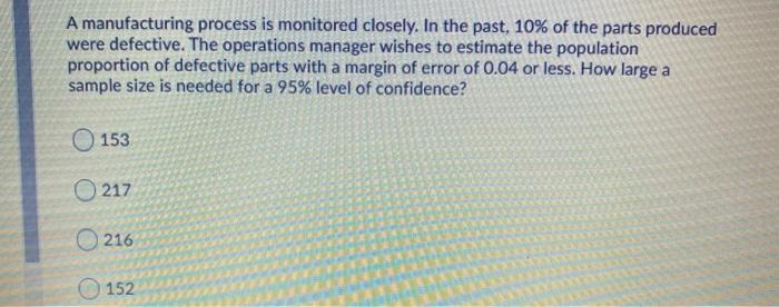 A manufacturing process is monitored closely. In