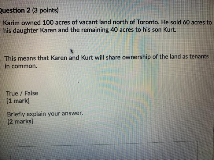 Question 2 (3 points) Karim owned 100 acres of