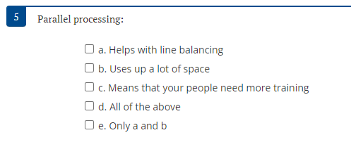 Parallel processing: a. Helps with line balancing