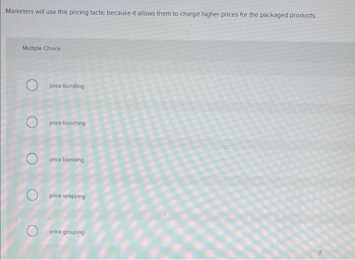 Marketers will use this pricing tactic because it