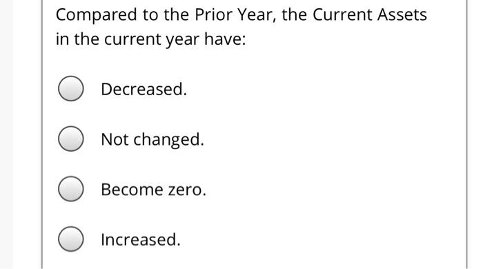 Compared to the Prior Year, the Current Assets in