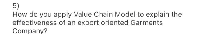 for 5marks 5) How do you apply Value Chain Model