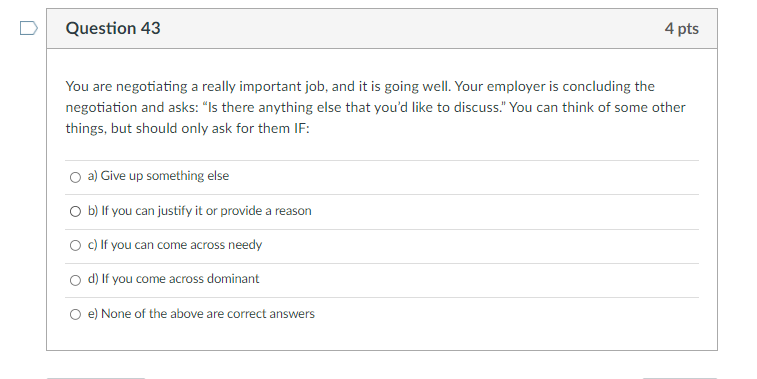 Question 43 4 pts You are negotiating a really