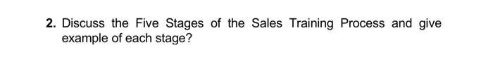 2. Discuss the Five Stages of the Sales Training
