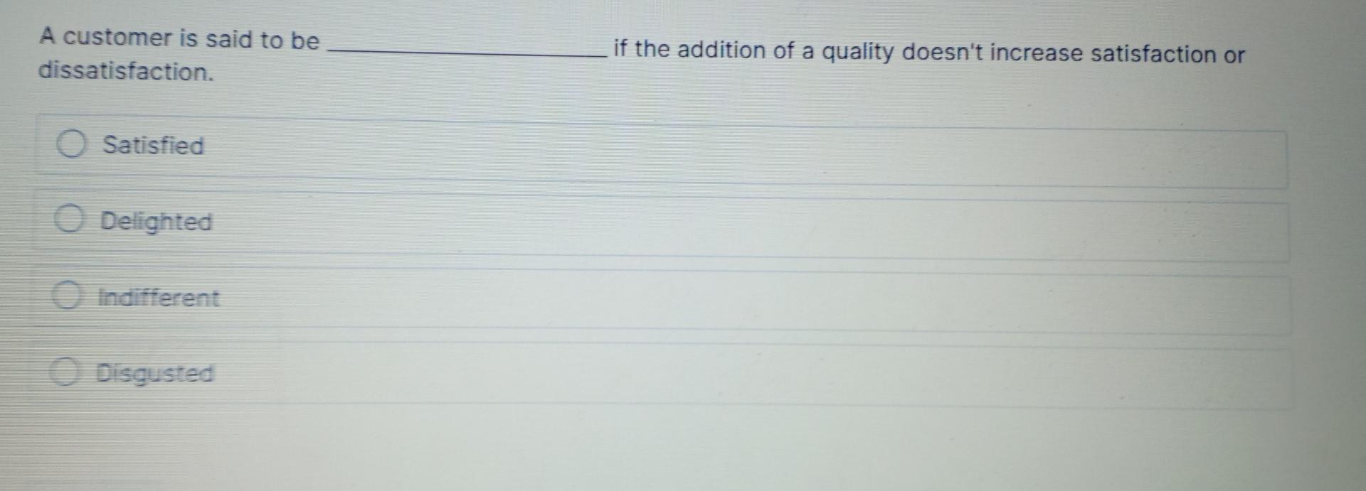 A customer is said to be dissatisfaction. if the