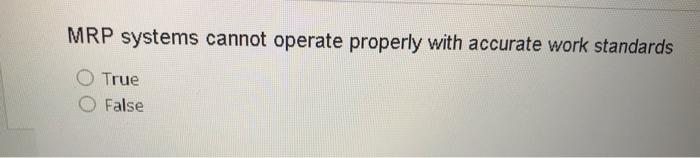 MRP systems cannot operate properly with accurate