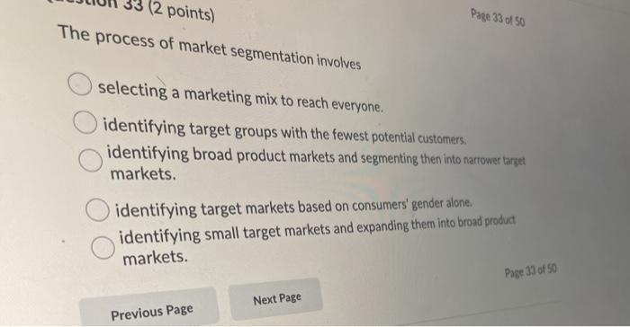 (2 points) The process of market segmentation