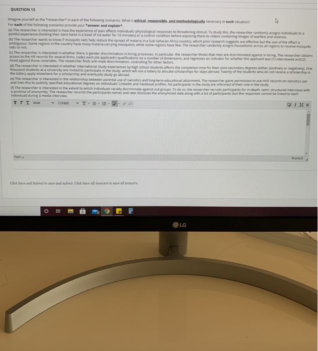 QUESTION 13 Imagine yourself as the researcher in