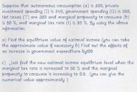 Suppose that autonomous consumption (a) is 200,
