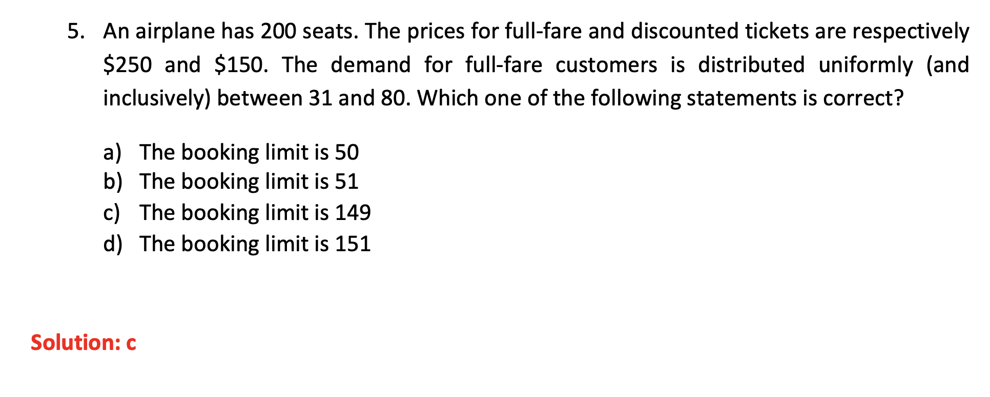 please explain why answer is C 5. An airplane has