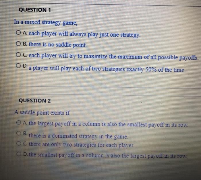 Help please QUESTION 1 In a mixed strategy game,