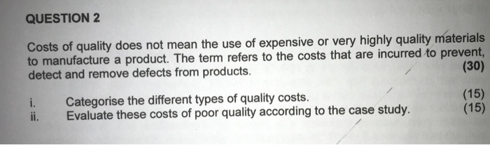 QUESTION 2 Costs of quality does not mean the use
