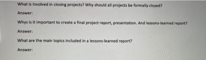 What is involved in closing projects? Why should