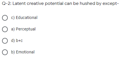 Q-2: Latent creative potential can be hushed by