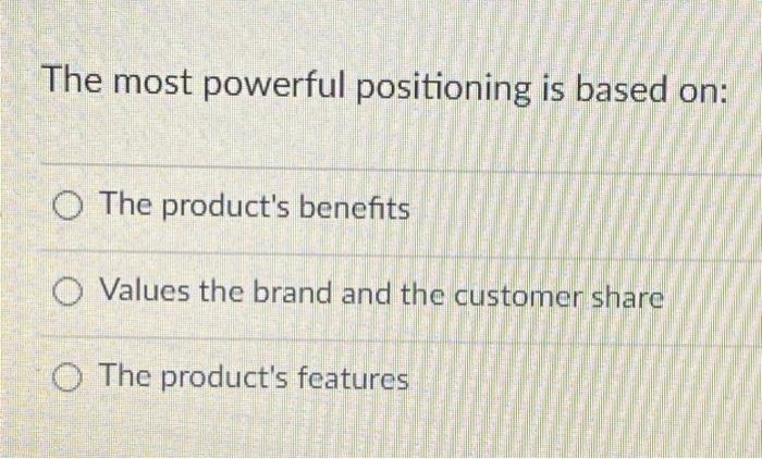 The most powerful positioning is based on: O The