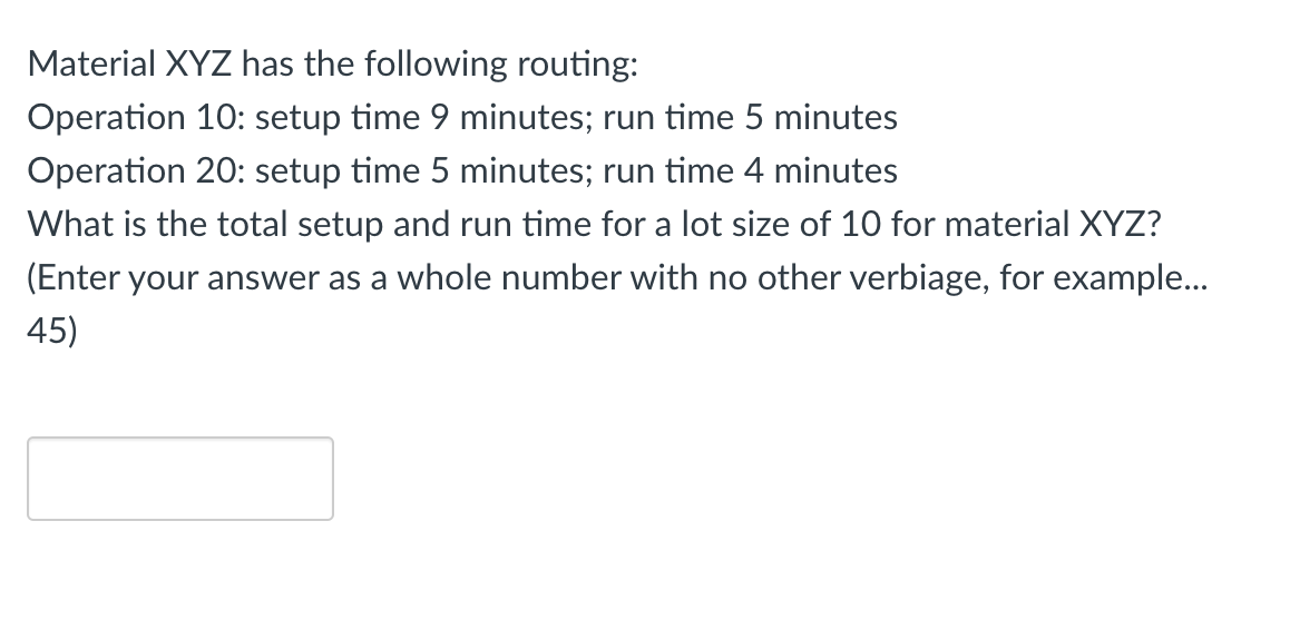 Material XYZ has the following routing: Operation